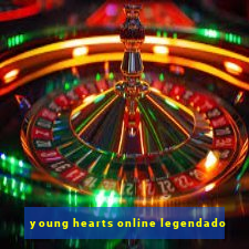 young hearts online legendado